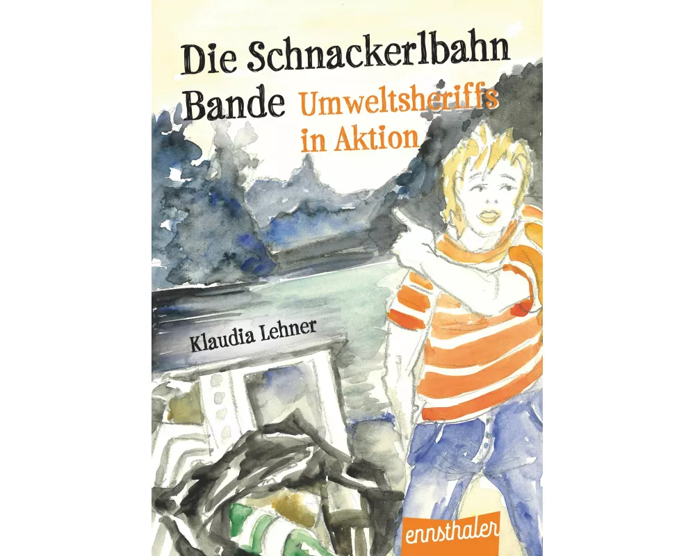 Die Schnackerlbahnbande: Umweltsheriffs in Aktion