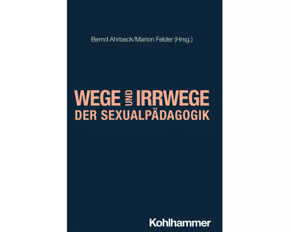 Wege und Irrwege der Sexualpädagogik