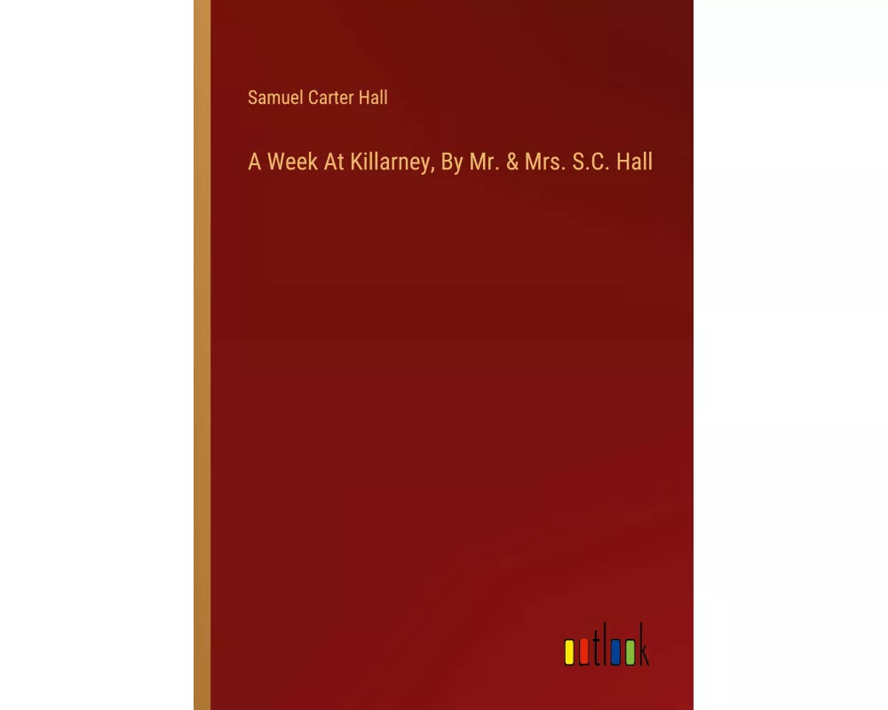 A Week At Killarney, By Mr. & Mrs. S.C. Hall