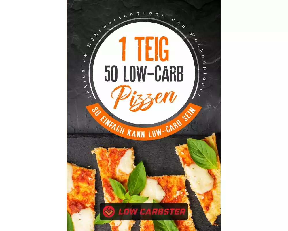 1 Teig 50 Low-Carb Pizzen: So einfach kann Low-Carb sein - Inklusive Nährwertangaben und Wochenplaner