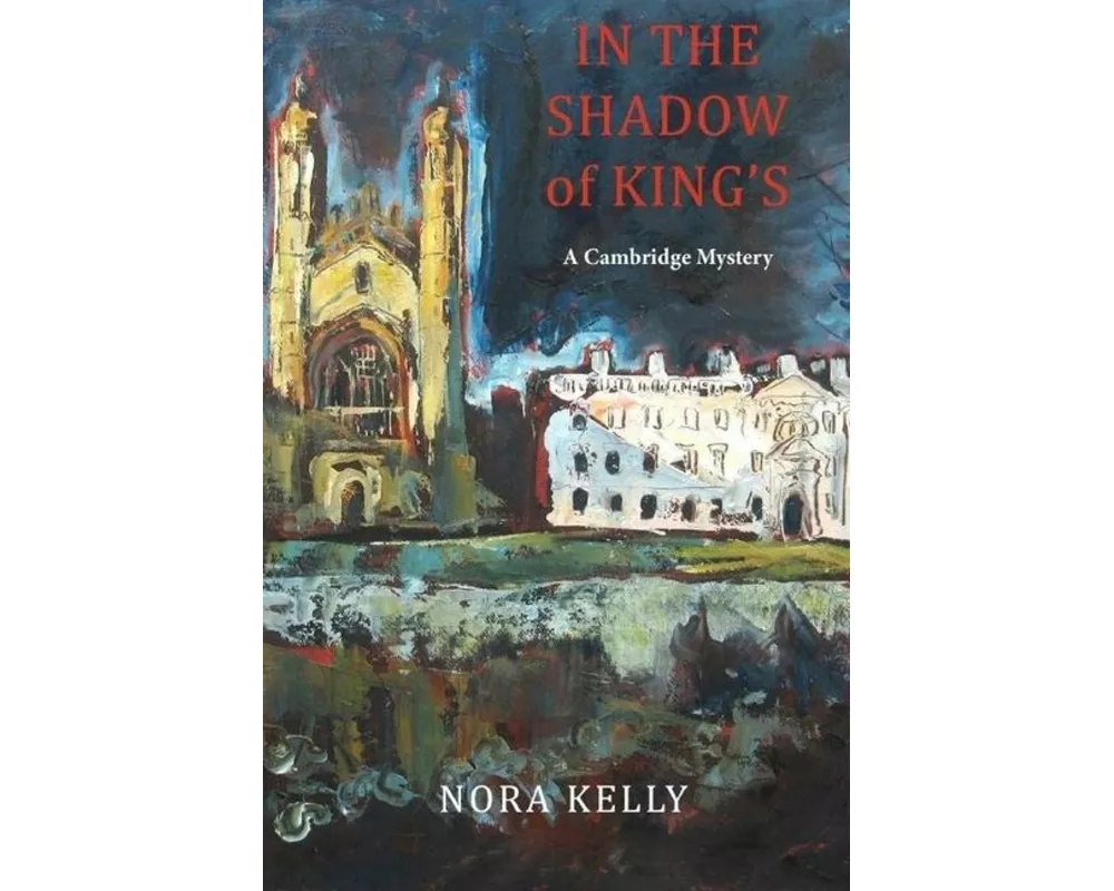 In The Shadow of King's: A Cambridge Mystery