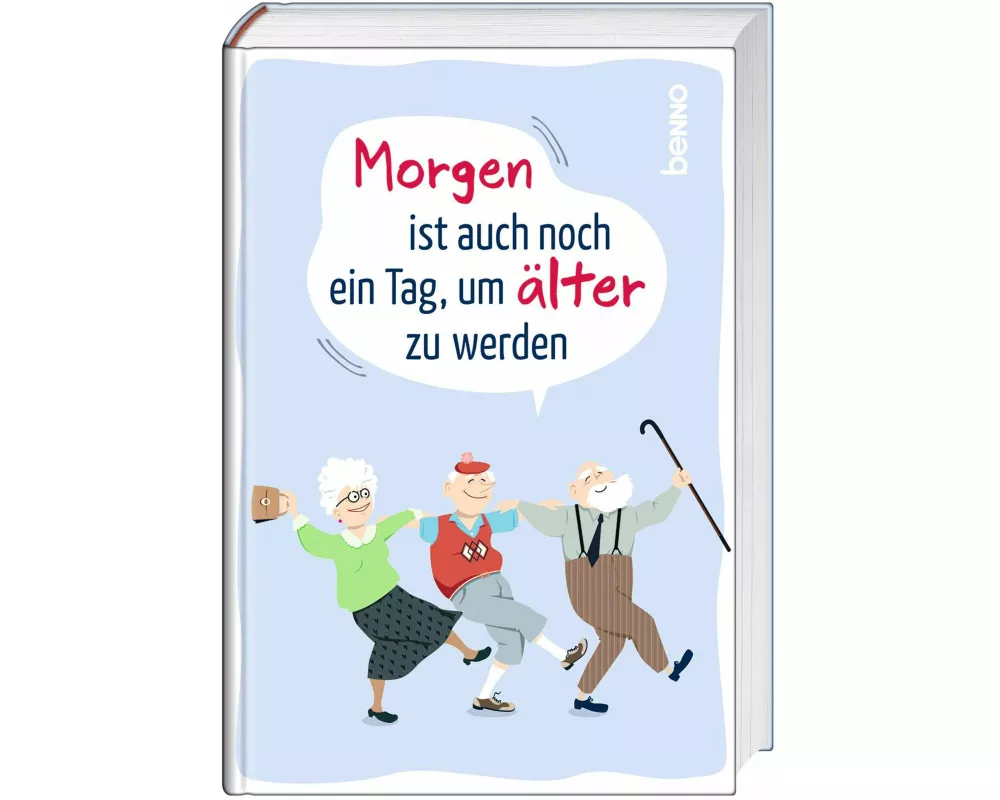 Morgen ist auch noch ein Tag ... um älter zu werden