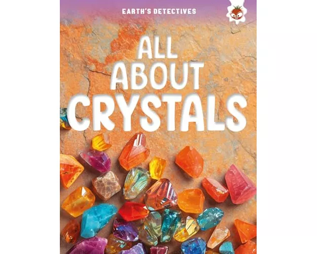 Earth's Detectives: All About Crystals