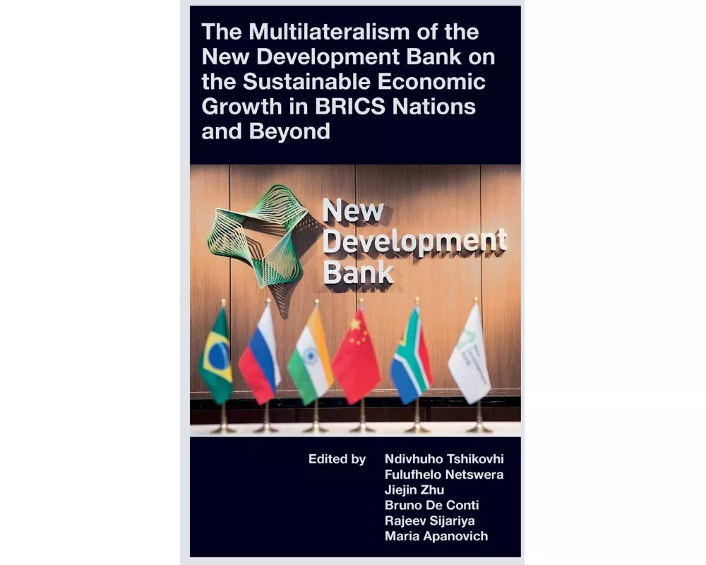 The Multilateralism of the New Development Bank on the Sustainable Economic Growth in BRICS Nations and Beyond