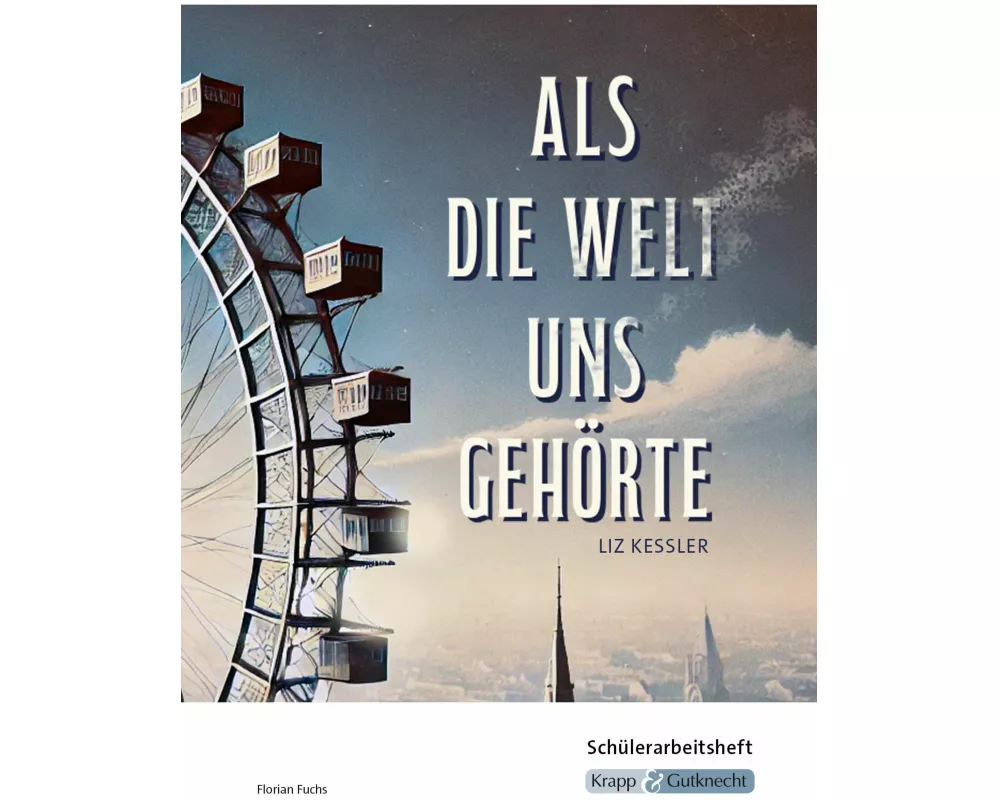 Als die Welt uns gehört - Liz Kessler - Schülerarbeitsheft