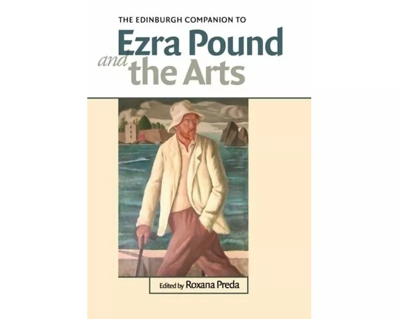 The Edinburgh Companion to Ezra Pound and the Arts