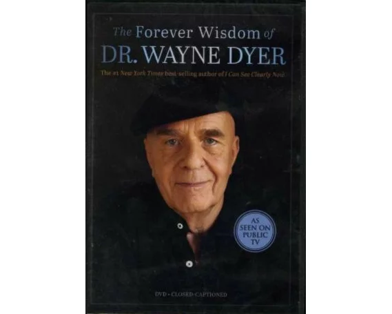 The Forever Wisdom of Dr Wayne W. Dyer