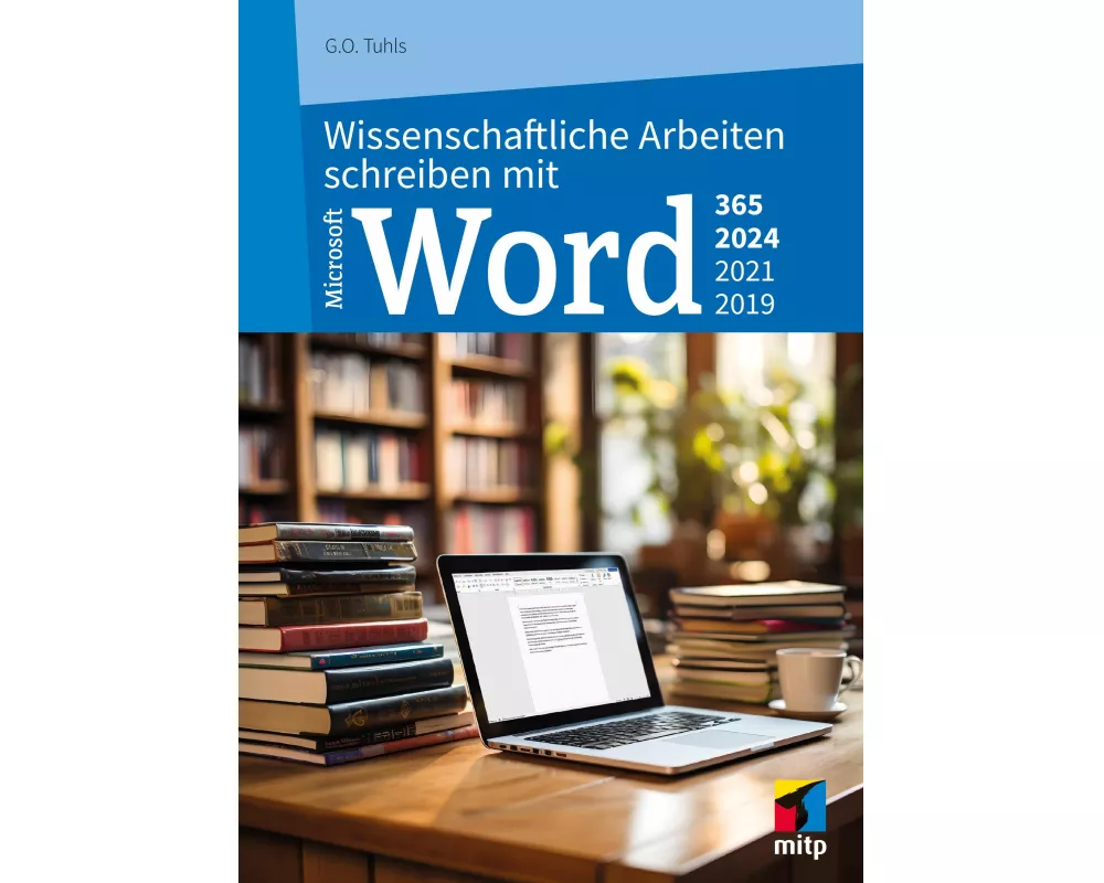 Wissenschaftliche Arbeiten schreiben mit Microsoft Word 365, 2024, 2021, 2019