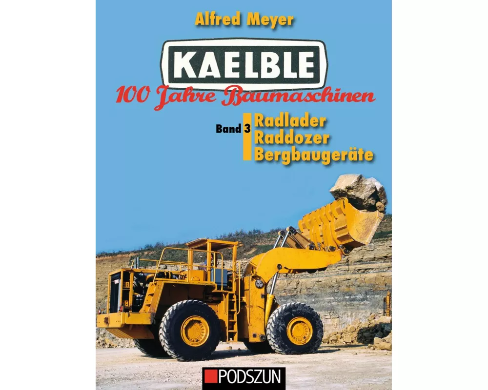 Kaelble 100 Jahre Baumaschinen Band 3