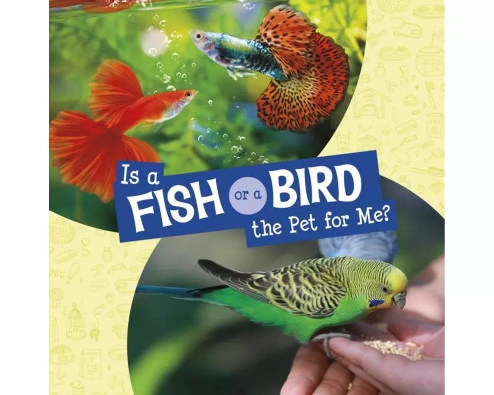 Is a Fish or a Bird the Pet for Me?
