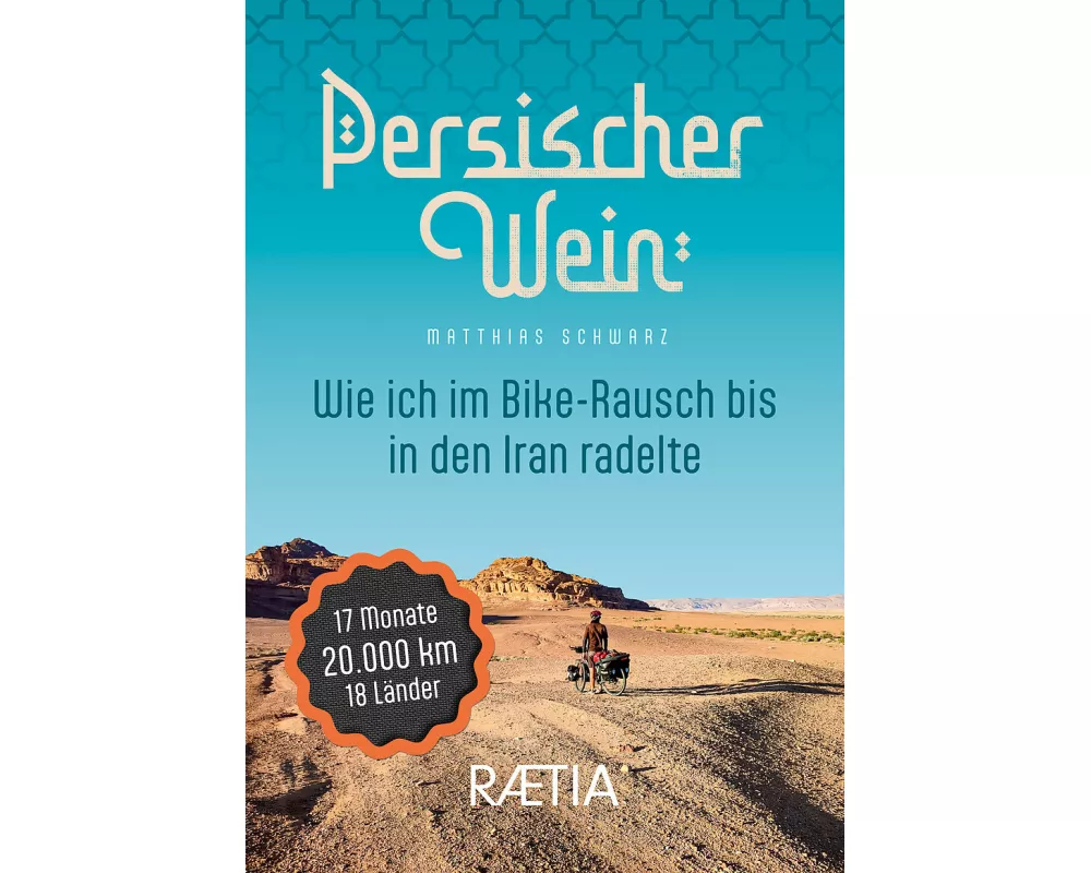 Persischer Wein. Wie ich im Bike-Rausch bis in den Iran radelte