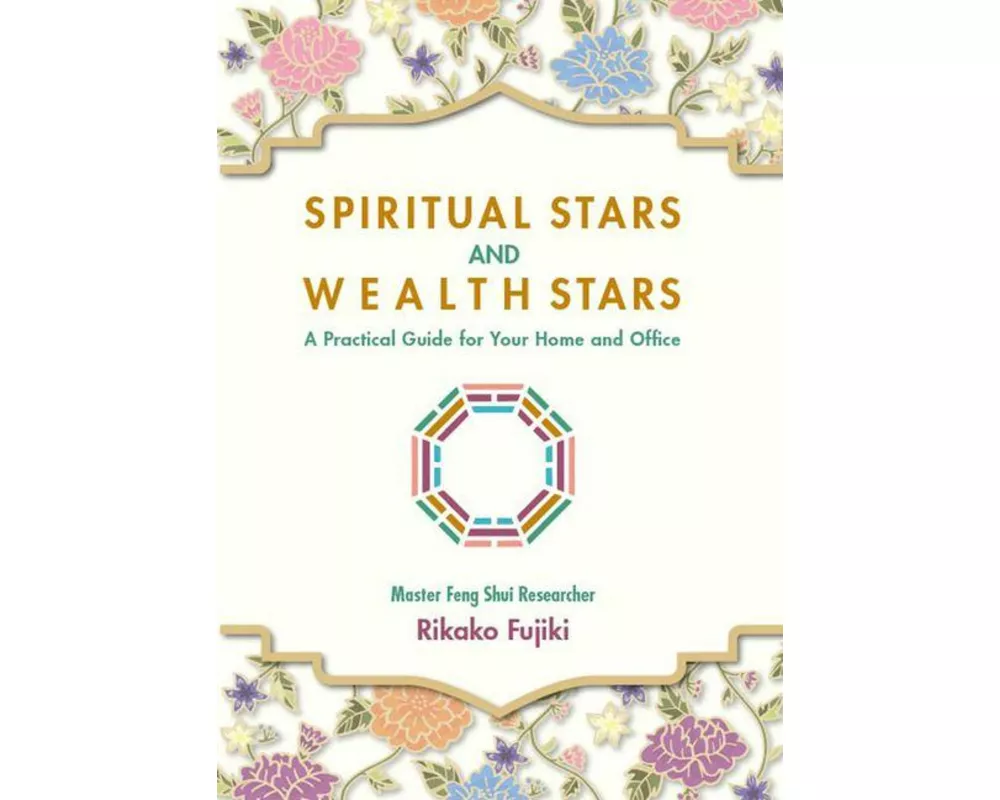Spiritual Stars and Wealth Stars: A Practical Guide for Your Home and Office