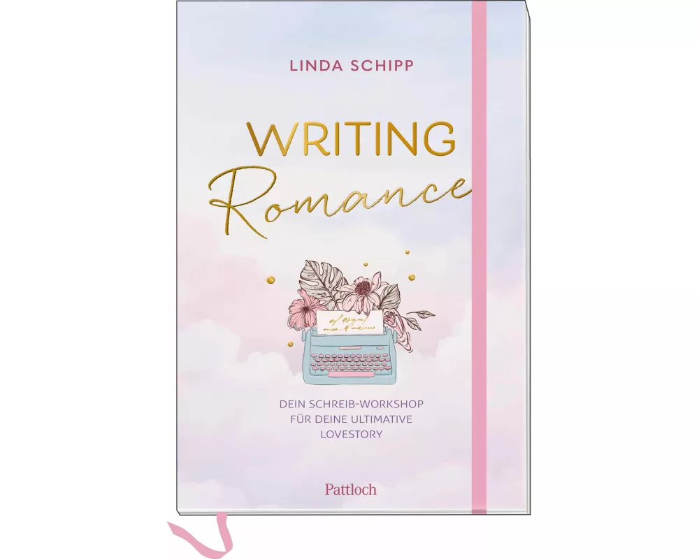 Writing Romance. Dein Schreib-Workshop für deine ultimative Lovestory