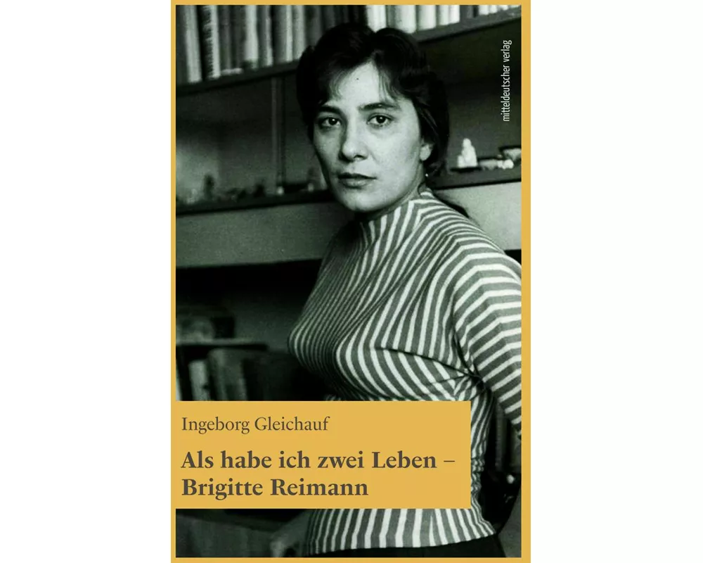 Als habe ich zwei Leben - Brigitte Reimann