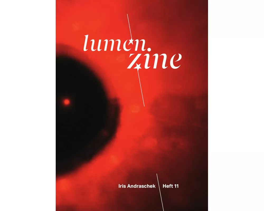 Lumen Zine Heft 11: Iris Andraschek