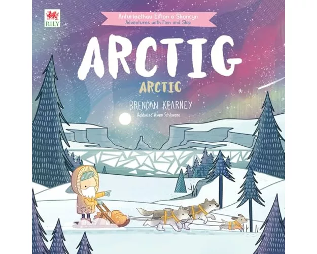 Cyfres Anturiaeth Eifion a Sboncyn: Arctig / Arctic