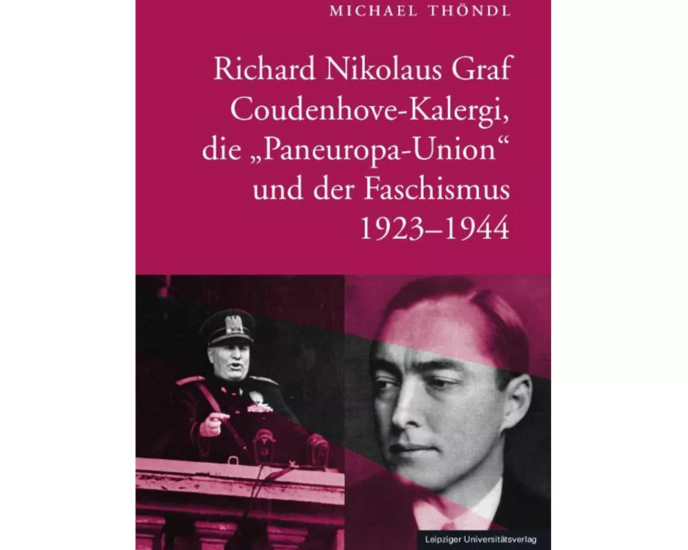 Richard Nikolaus Graf Coudenhove-Kalergi, die "Paneuropa-Union" und der Faschismus 1923-1944