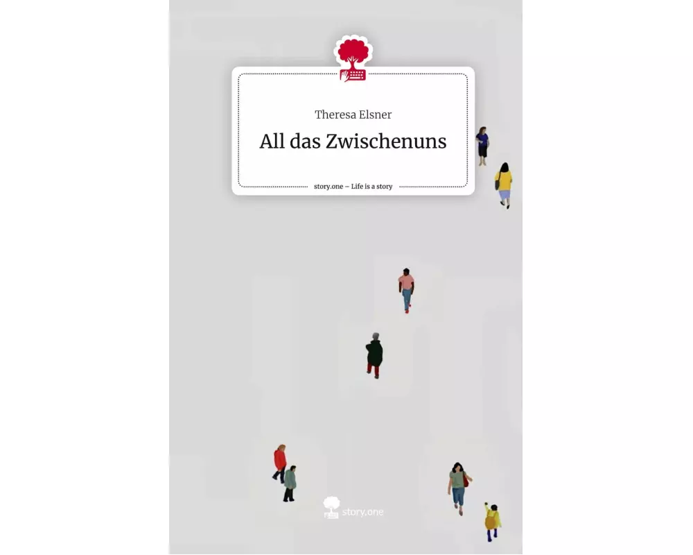 All das Zwischenuns. Life is a Story - story.one