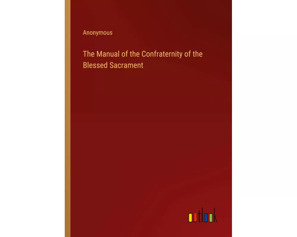 The Manual of the Confraternity of the Blessed Sacrament
