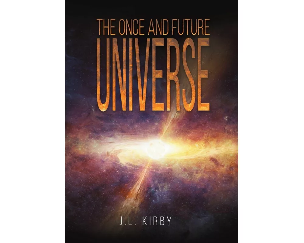The Once and Future Universe