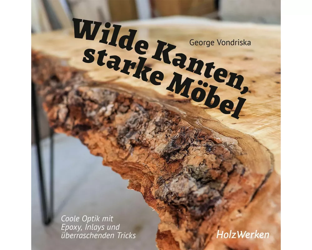 Wilde Kanten, starke Möbel
