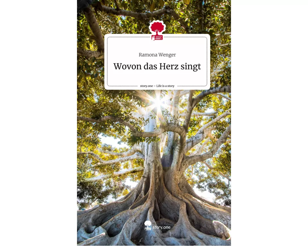 Wovon das Herz singt. Life is a Story - story.one