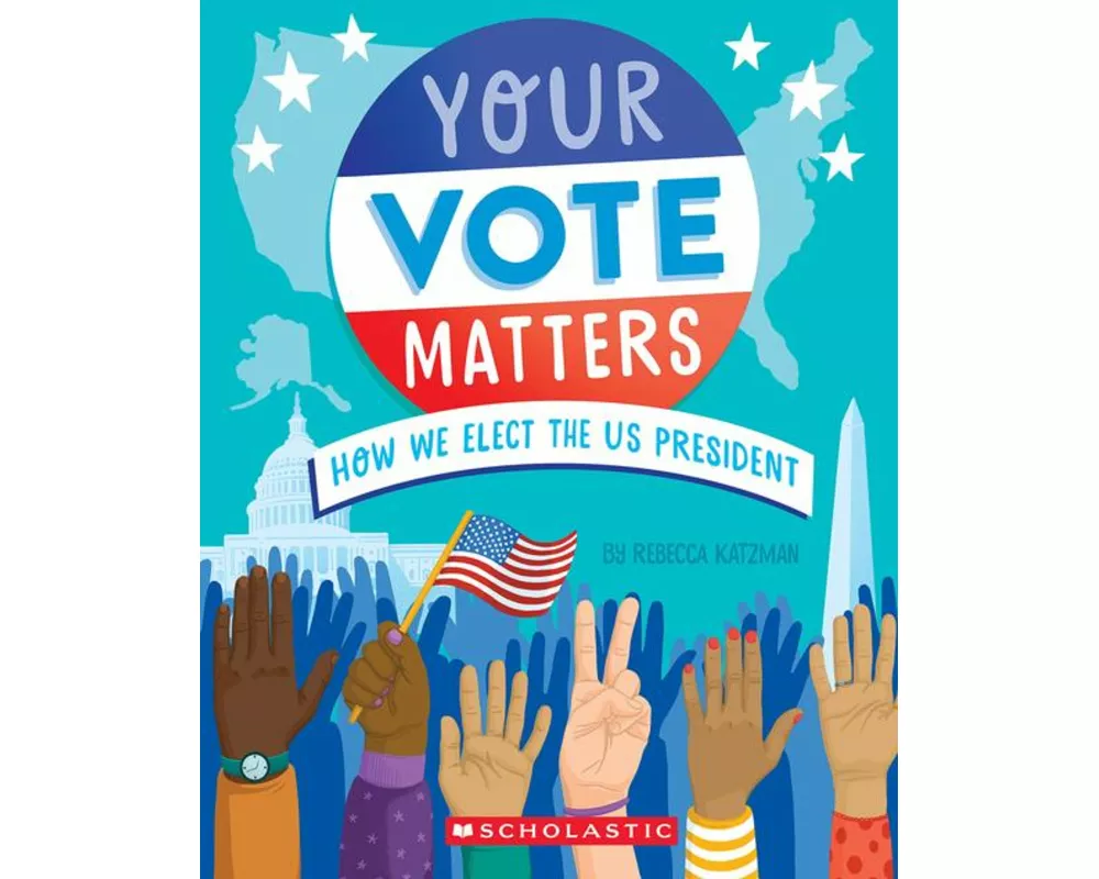 Your Vote Matters: How We Elect the Us President