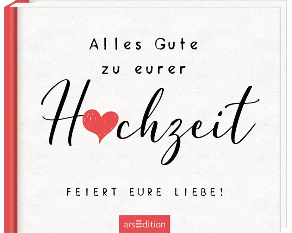 Alles Gute zu eurer Hochzeit. Feiert eure Liebe!