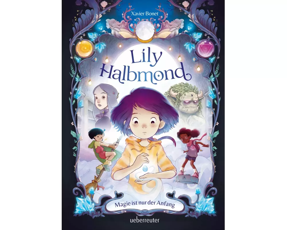 Lily Halbmond - Magie ist nur der Anfang (Lily Halbmond, Bd. 1)