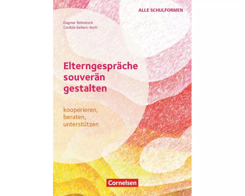 Elterngespräche souverän gestalten - kooperieren, beraten, unterstützen