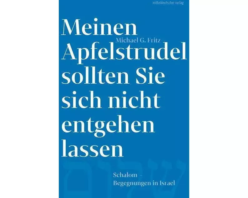 Meinen Apfelstrudel sollten Sie sich nicht entgehen lassen
