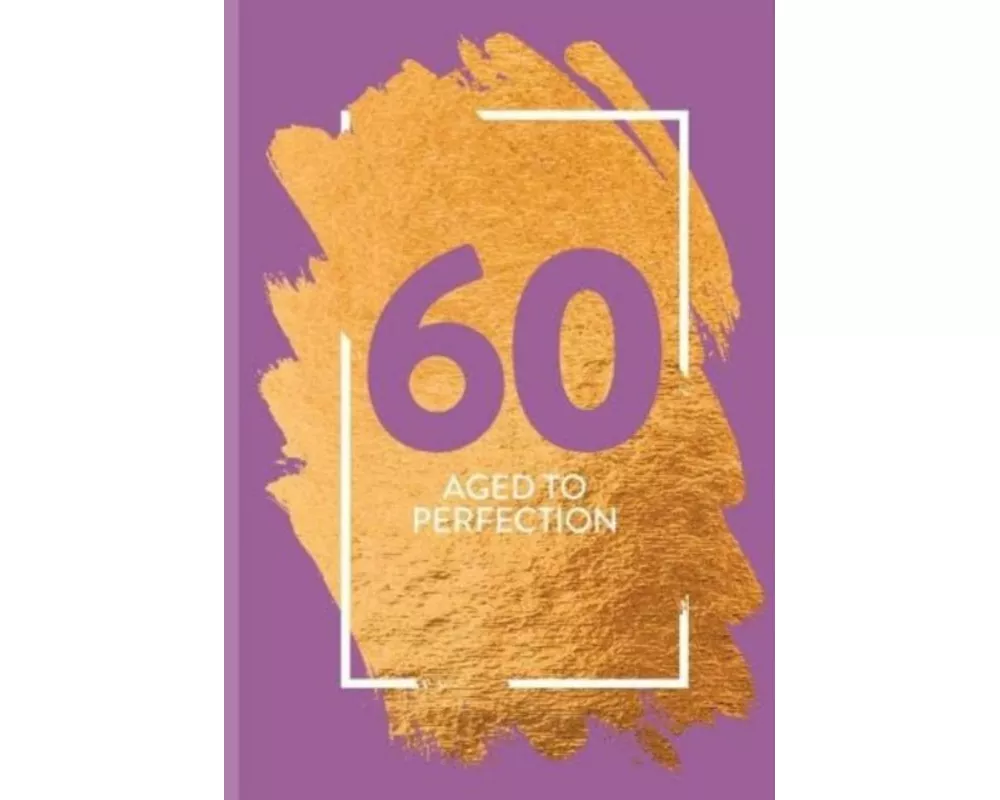 60: Aged To Perfection