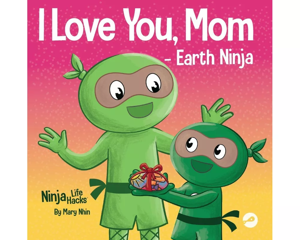 I Love You, Mom - Earth Ninja