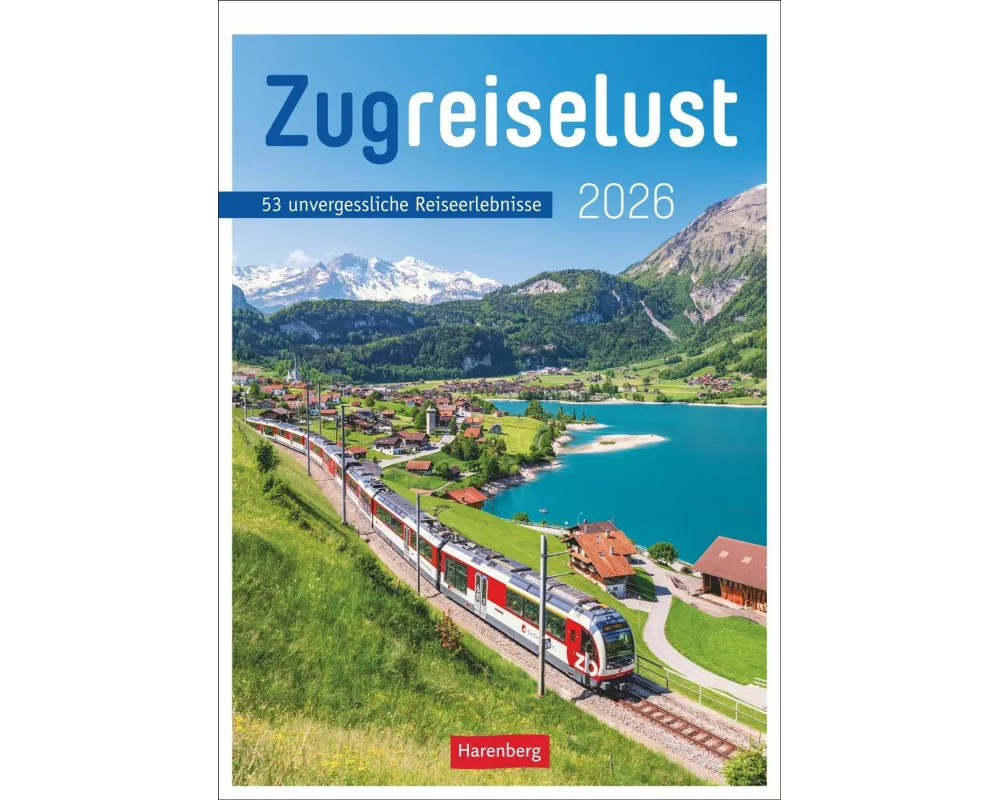 Zugreiselust Wochen-Kulturkalender 2026 - 53 unvergessliche Reiseerlebnisse