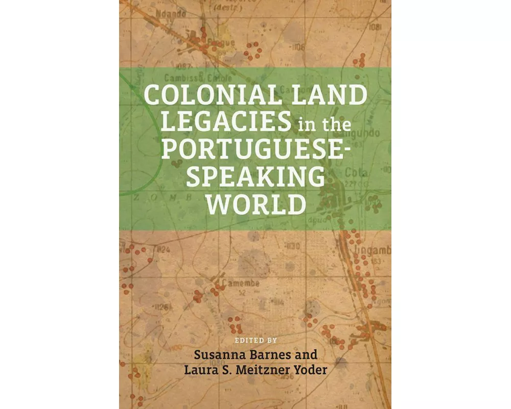 Colonial Land Legacies in the Portuguese-Speaking World