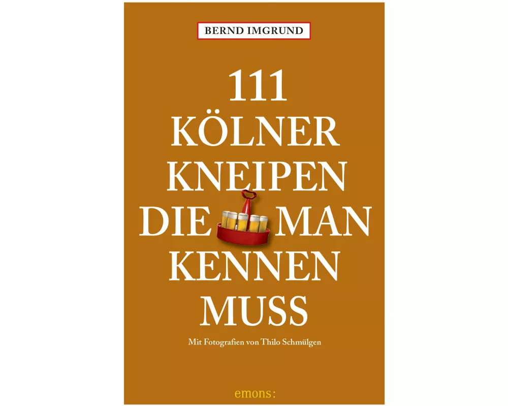 111 Kölner Kneipen, die man kennen muss