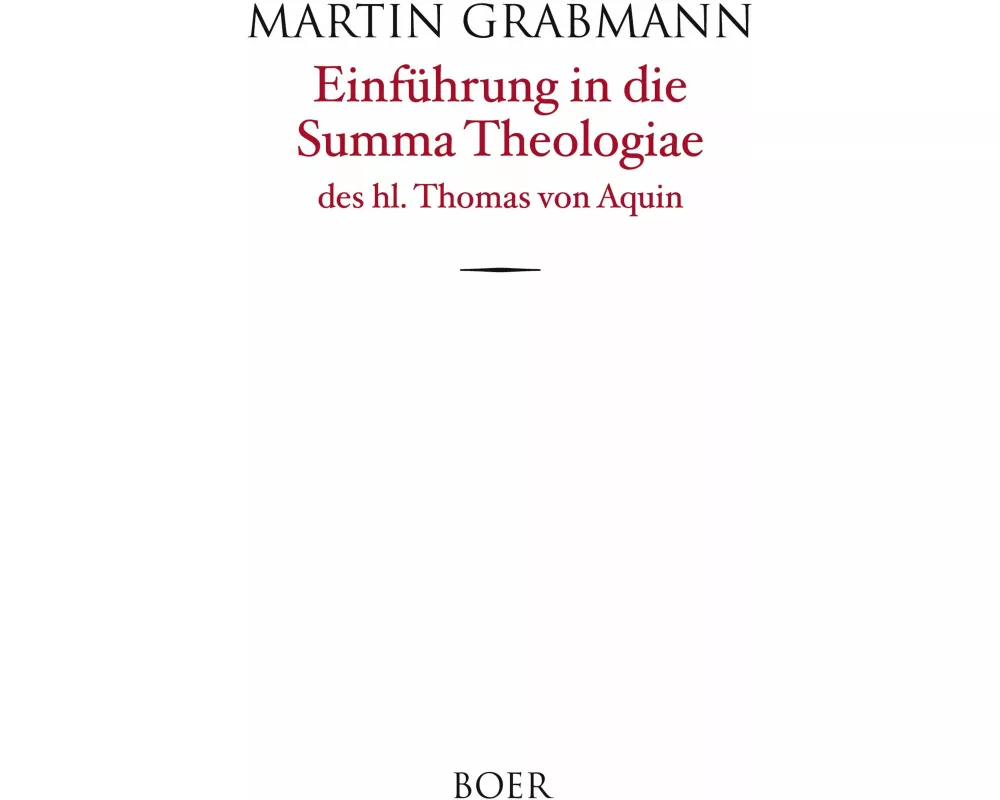 Einführung in die Summa Theologiae des hl. Thomas von Aquin