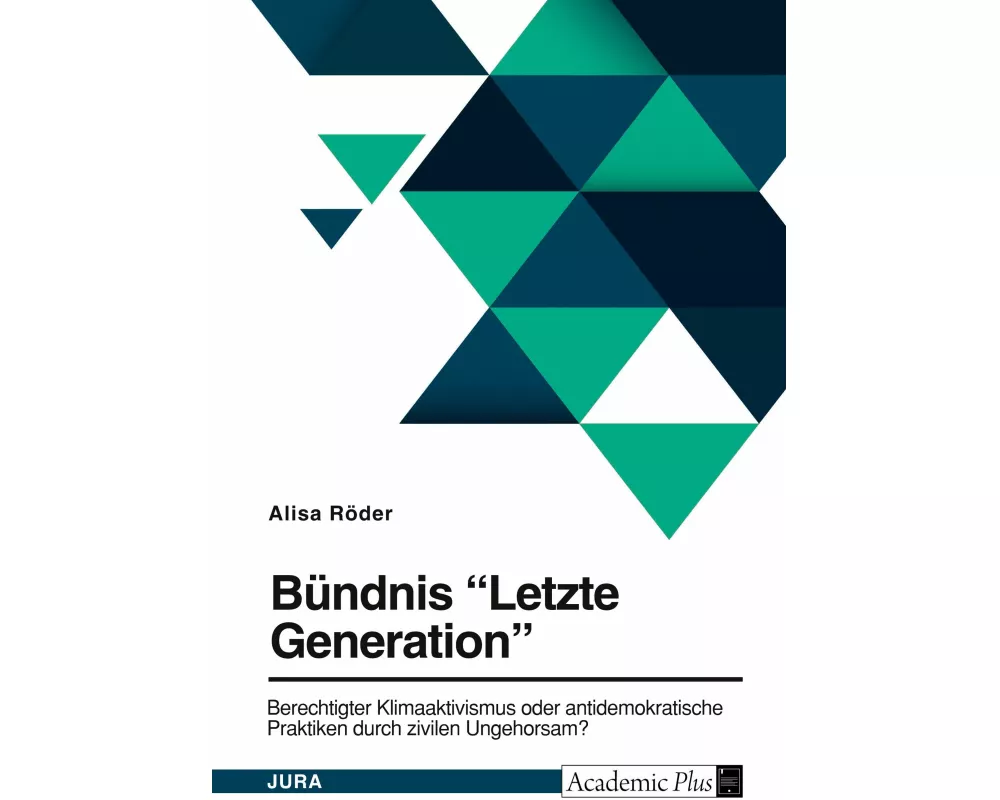 Bündnis "Letzte Generation". Berechtigter Klimaaktivismus oder antidemokratische Praktiken durch zivilen Ungehorsam?
