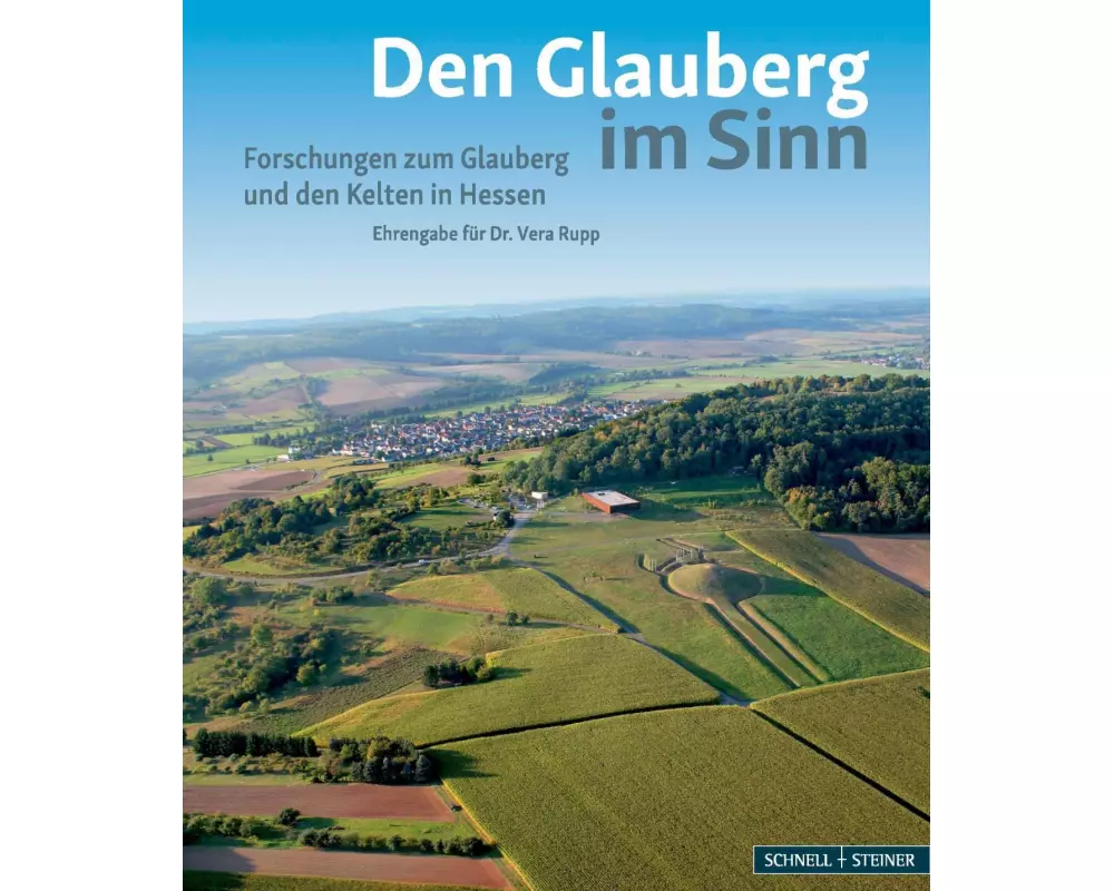 Den Glauberg im Sinn - Forschungen zum Glauberg und den Kelten in Hessen