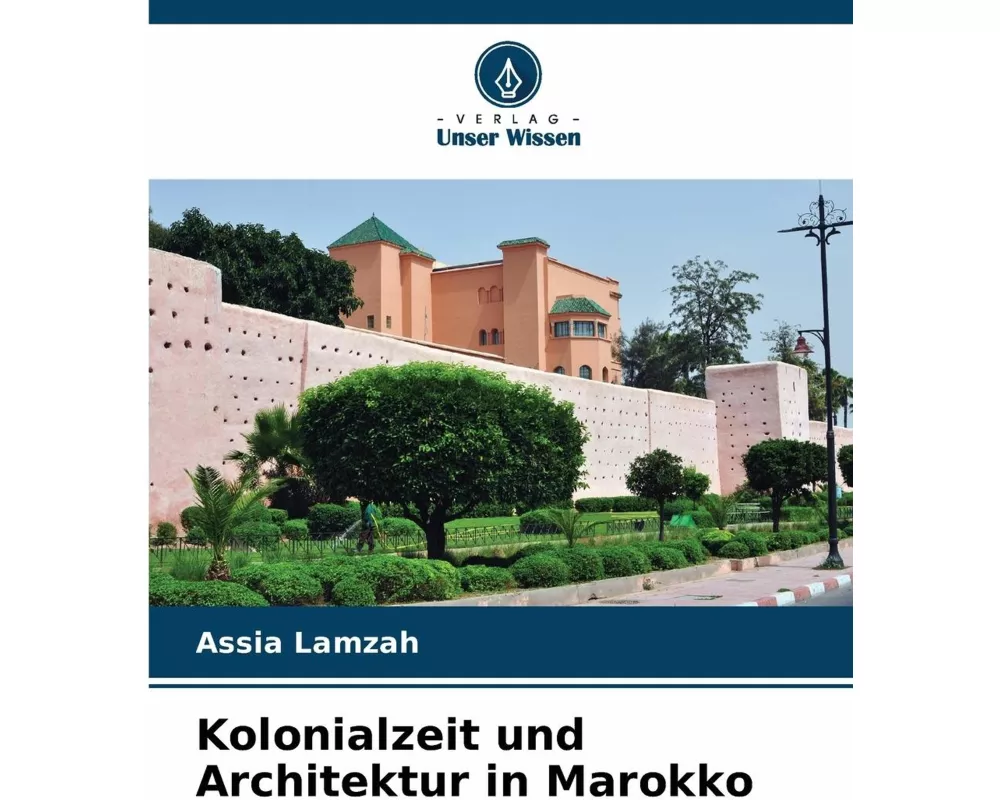 Kolonialzeit und Architektur in Marokko