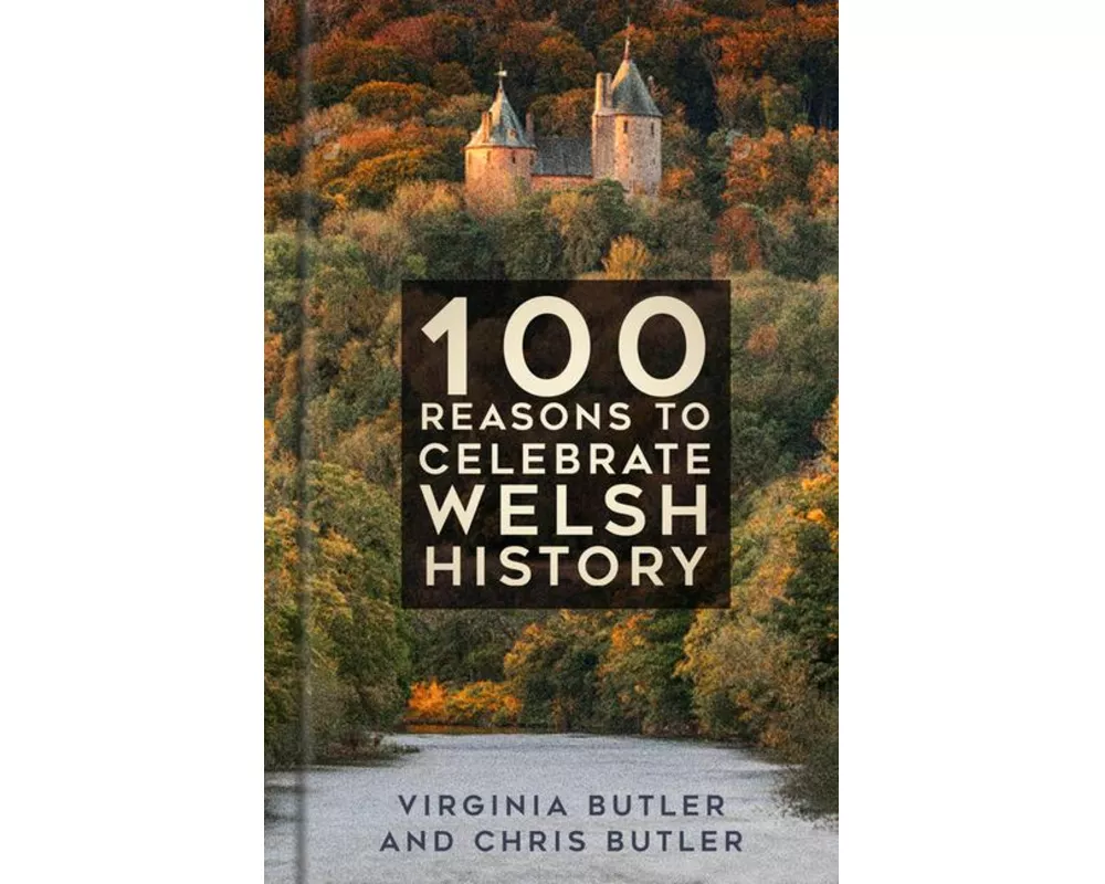 100 Reasons to Celebrate Welsh History