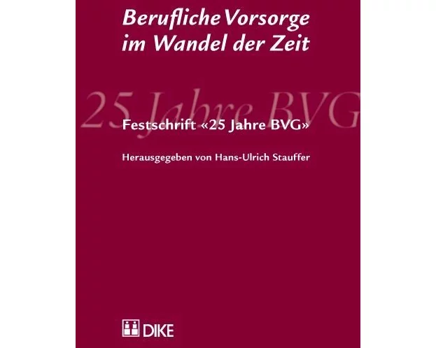 Berufliche Vorsorge im Wandel der Zeit. Festschrift '25 Jahre BVG'