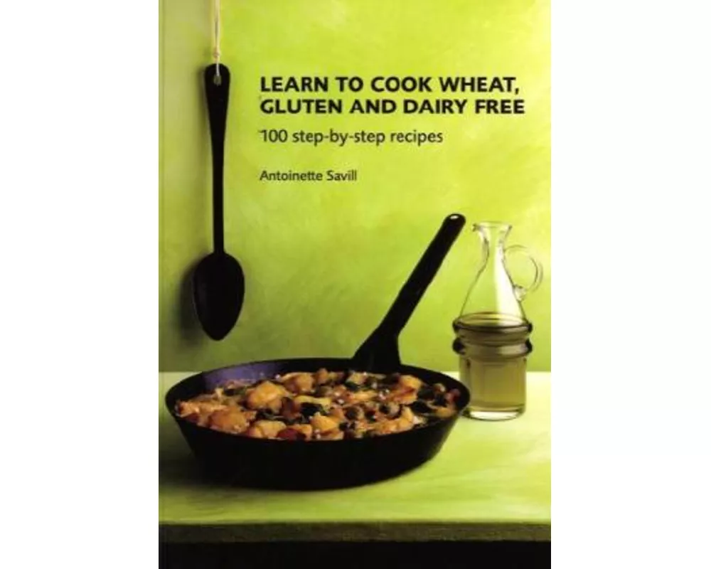 Learn to Cook Wheat, Gluten and Dairy Free