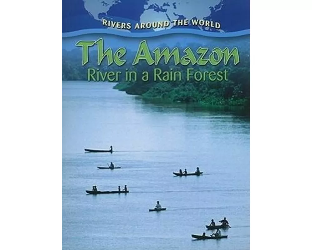 The Amazon: River in a Rain Forest