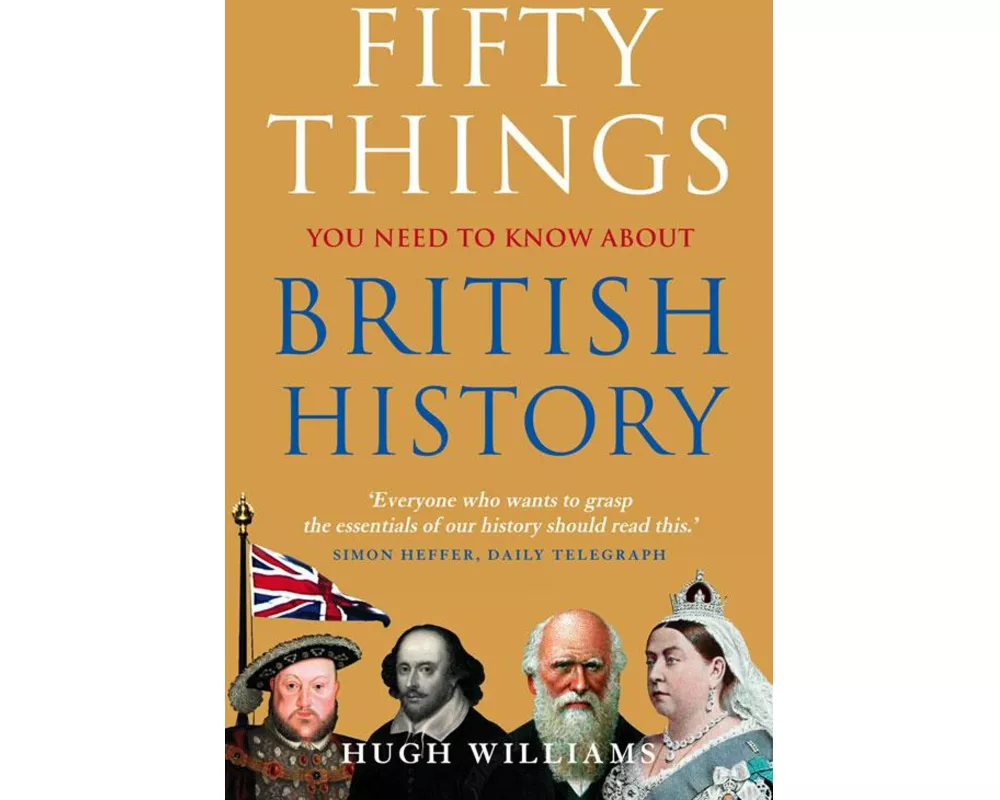 Fifty Things You Need To Know About British History