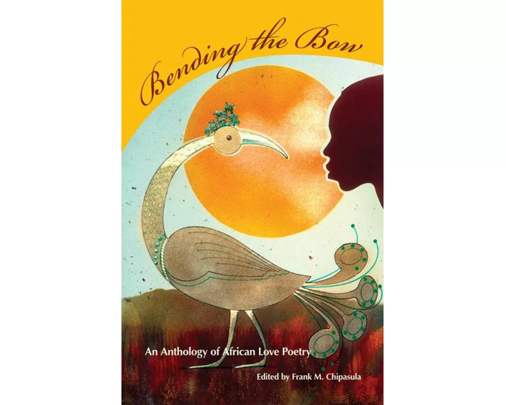 Bending the Bow: An Anthology of African Love Poetry