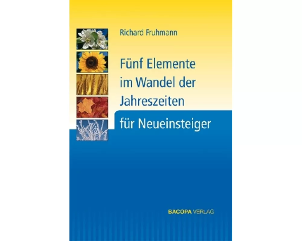 Fünf Elemente im Wandel der Jahreszeiten für Neueinsteiger