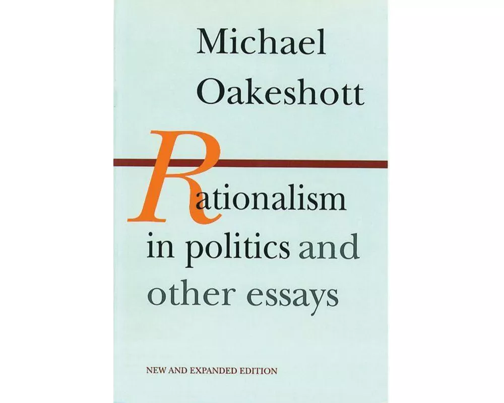Rationalism in Politics and Other Essays