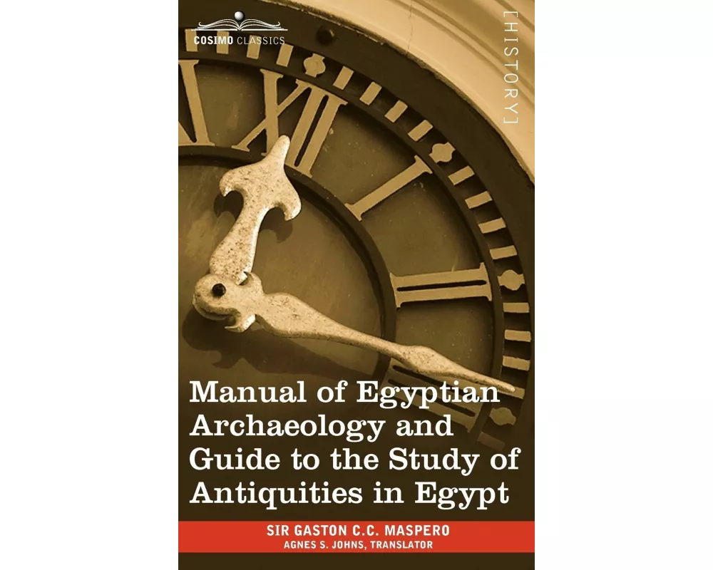 Manual of Egyptian Archaeology and Guide to the Study of Antiquities in Egypt