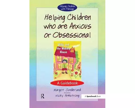 Helping Children Who are Anxious or Obsessional